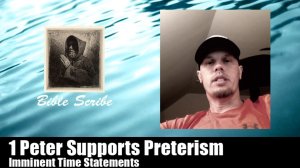 1 Peter Supports Preterism, Imminent Time Statements