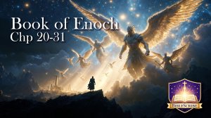 Reading, Book of Enoch, Chapters 20-31