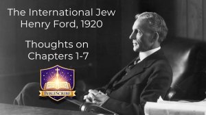 The International Jew, Thoughts on Volume 1, Chapters 1-7